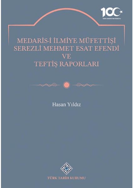Medaris-I Ilmiye Müfettişi Serezli Mehmet Esat Efendi ve Teftiş Raporları - Hasan Yıldız