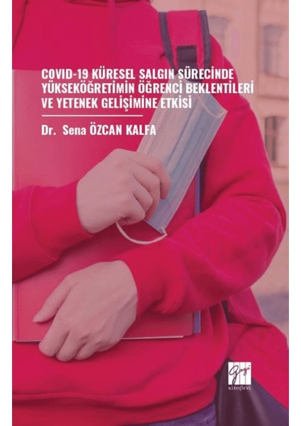 Covid-19 Küresel Salgın Sürecinde Yükseköğretimin Öğrenci Beklentileri ve Yetenek Gelişimine Etkisi - Sena Özcan Kalfa