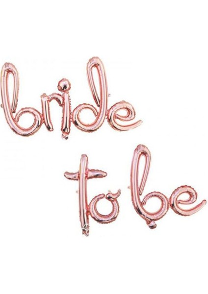 Bride To Be Yazılı El Yazısı Folyo Rose Gold Renkli Balon Seti
