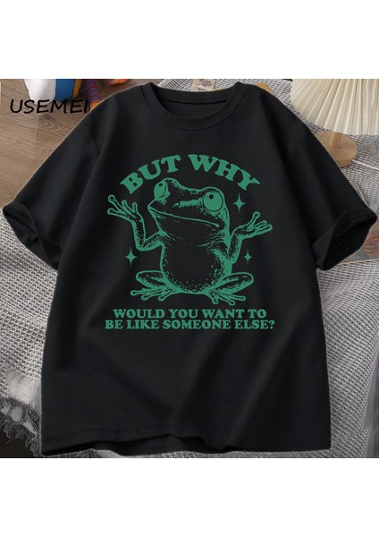 Ama Neden Başka Biri Gibi Olmak Istersiniz T-Shirt Erkekler Retro Komik Kurbağa Grafik T Shir