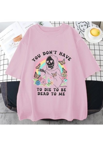 Vintage Ölü Olmak Için Ölmek Zorunda Değilsiniz Tome T Shirt Erkek Kadın Klasik Grafik Pamuk
