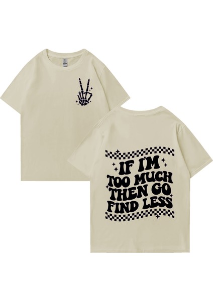 Ben Çok Fazla Ise O Zaman Gitmek Bulmak Az Basit Kısa Kollu T Shirt Erkek Kadın Baskı Ar