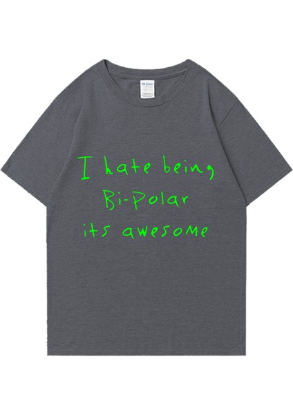 Rap Kanye West Bi-Polar Olmaktan Nefret Ediyorum Bu Harika Baskı T Shirt Erkek Kadın Hip Hop