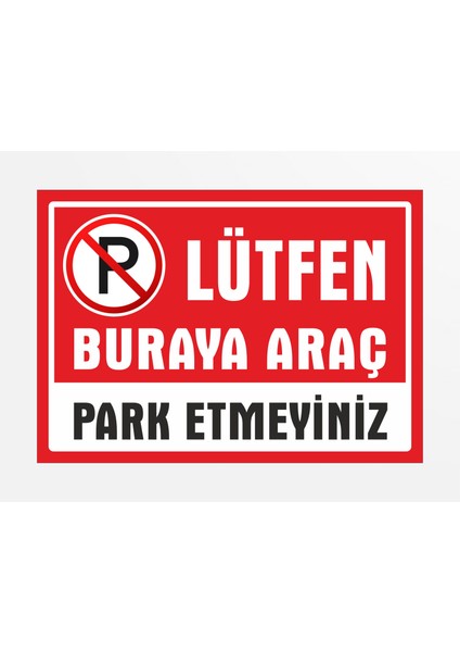 Lütfen Buraya Araç Park Etmeyiniz Pvc Tabela Levha 24 x 34 cm