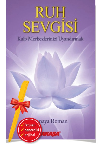Ruh Sevgisi - Kalp Merkezlerinizi Uyandırmak - Sanaya Roman - Alfa Kalem