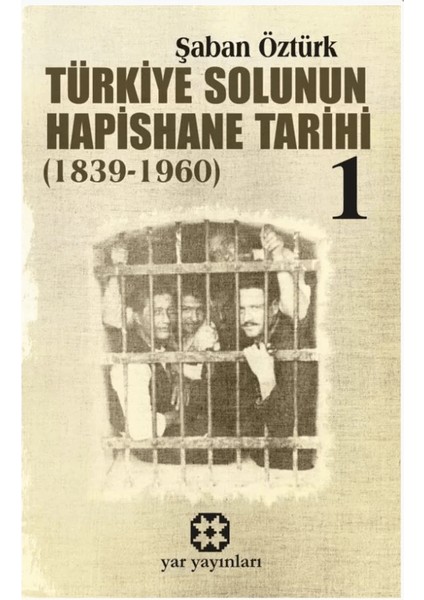 Türkiye Solunun Hapishane Tarihi 1 1839 - 1960 - Şaban Öztürk