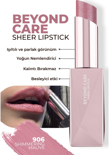 Beyond Care Sheer Lipstick 906 - Shimmering Mauve - Yoğun Nemlendirici Besleyici Etki - Parlak Ruj