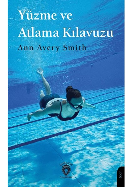 Yüzme ve Atlama Kılavuzu - Ann Avery Smith