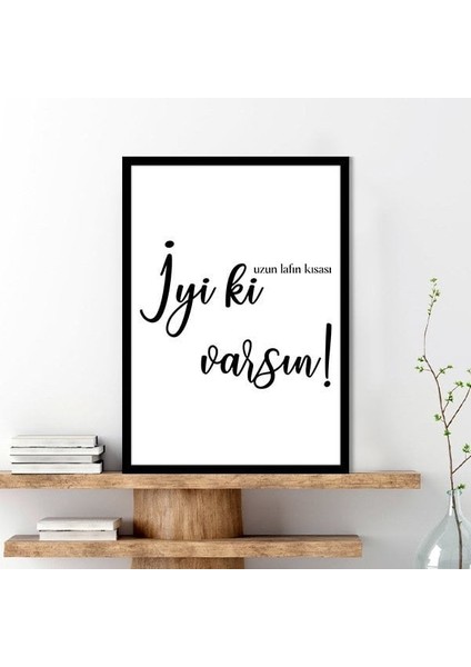 Iyi Ki Varsın Çerçeve ve Poster - DN1045