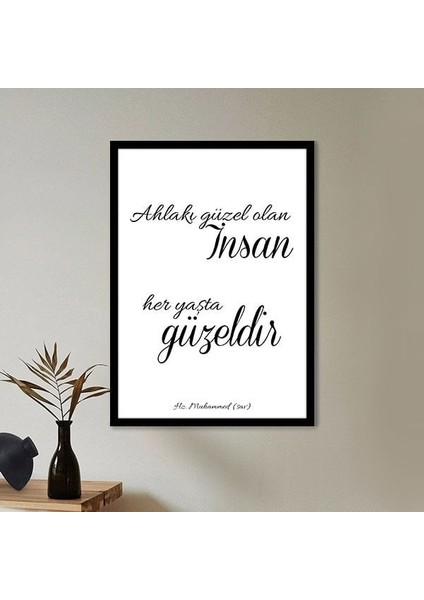 Ahlakı Güzel Olan Insan, Her Yaşta Güzeldir Çerçeve ve Poster - DN1021