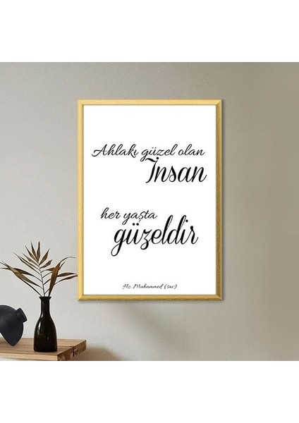 Ahlakı Güzel Olan Insan, Her Yaşta Güzeldir Çerçeve ve Poster - DN1021 fiyatları