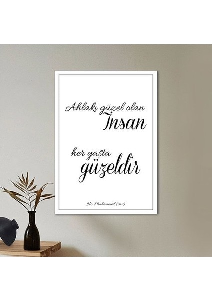 Ahlakı Güzel Olan Insan, Her Yaşta Güzeldir Çerçeve ve Poster - DN1021 modelleri