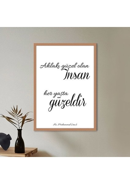 Ahlakı Güzel Olan Insan, Her Yaşta Güzeldir Çerçeve ve Poster - DN1021 fırsatları