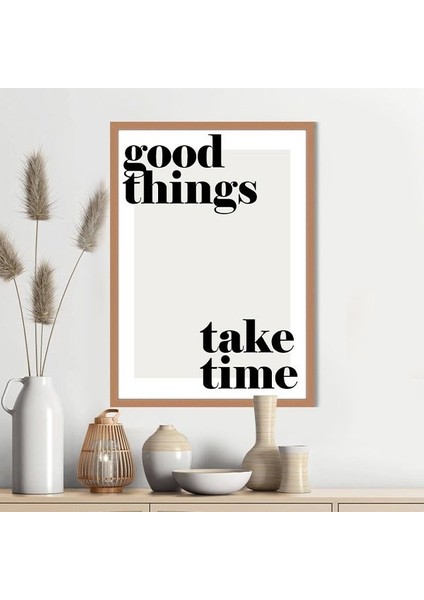 Good Things Take Time 1 Çerçeve ve Poster - TP1042