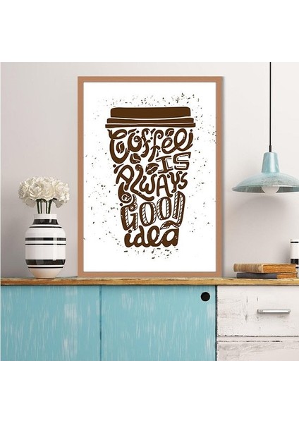 Coffee Is Always Good Idea 1 Çerçeve ve Poster - MT1061