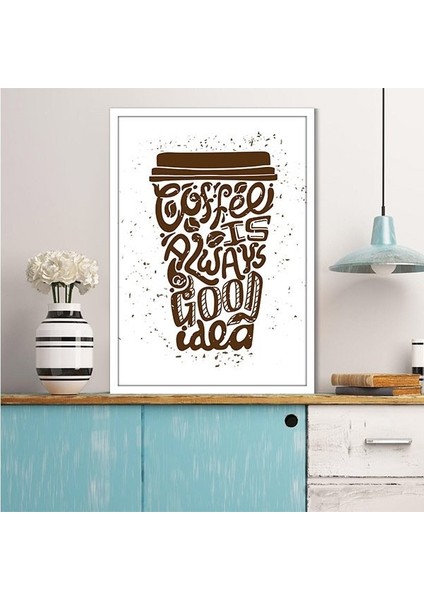Coffee Is Always Good Idea 1 Çerçeve ve Poster - MT1061 modelleri