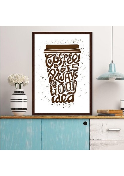Coffee Is Always Good Idea 1 Çerçeve ve Poster - MT1061 fırsatları