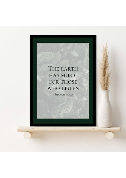 The Earth Has Music For Those Who Listen Çerçeve ve Poster - TP1047 fırsatları