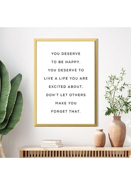 You Deserve To Be Happy Çerçeve ve Poster - TP1018 modelleri