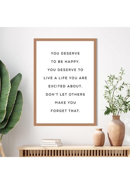 You Deserve To Be Happy Çerçeve ve Poster - TP1018