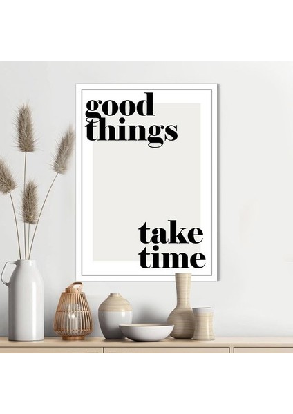 Good Things Take Time 1 Çerçeve ve Poster - TP1042