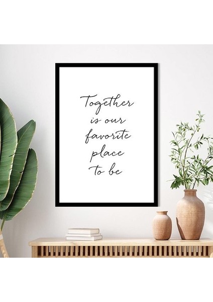 Together Is Our Favorite Place To Be Çerçeve ve Poster - TP1016