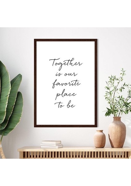 Together Is Our Favorite Place To Be Çerçeve ve Poster - TP1016