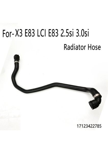 Soğutma Suyu Hortumu Boru Radyatör Hortumu 17123422785-Bmw X3 E83 Lcı E83 2.5Si 3.0Si (Yurt Dışından)