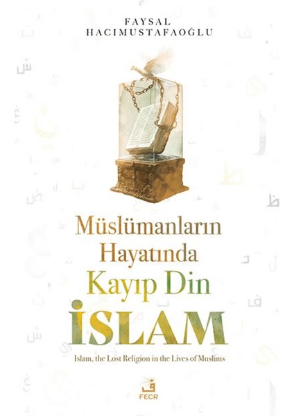Müslümanların Hayatında Kayıp Din İslam - Faysal Hacımustafaoğlu
