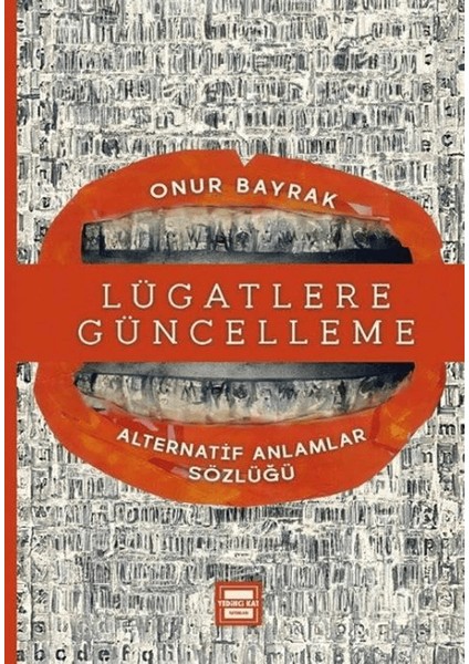 Lügatlere Güncelleme & Alternatif Anlamlar Sözlüğü - Onur Bayrak