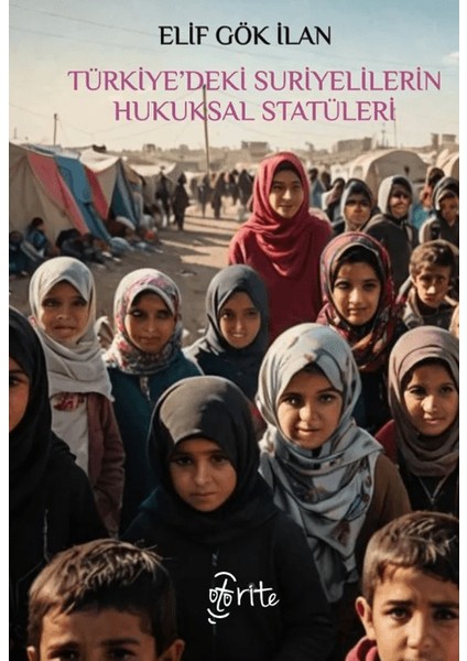 Türkiye’deki Suriyelilerin Hukuksal Statüleri - Elif Gök İlan