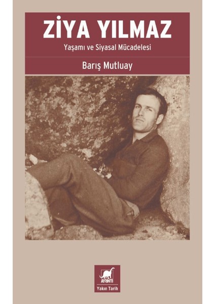 Ziya Yılmaz: Yaşamı ve Siyasal Mücadelesi - Barış Mutluay