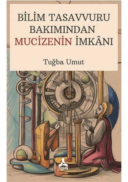 Bilim Tasavvuru Bakımından Mucizenin Imkanı - Tuğba Umut