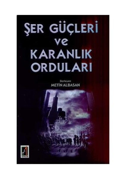 Şer Güçleri ve Karanlık Orduları - Metin Albasan