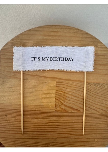 Doğum Günü Pasta Süsü Kumaş It’s My Birthday Temalı 1 Adet modelleri