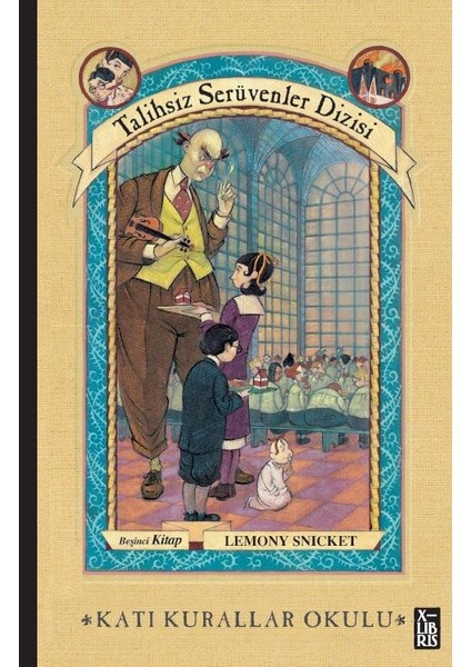 Talihsiz Serüvenler Dizisi 5 - Katı Kurallar Okulu - Lemony Snicket