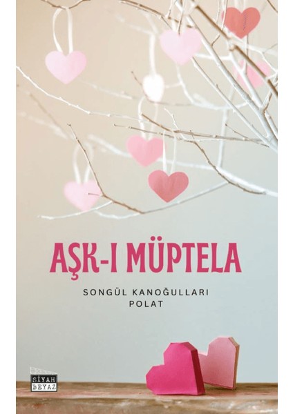 Aşk- I Müptela - Songül Kanoğulları Polat