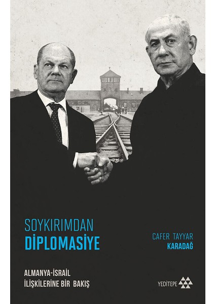 Soykırımdan Diplomasiye / Almanya-Isr Ail Ilişkilerine Bir Bakış - Cafer Tayyar Karadağ