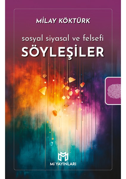 Sosyal Siyasal ve Felsefi Söyleşiler - Milay Köktürk