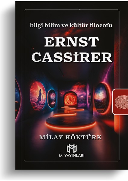 Bilgi Bilim ve Kültür Filozofu Ernst Cassirer - Milay Köktürk