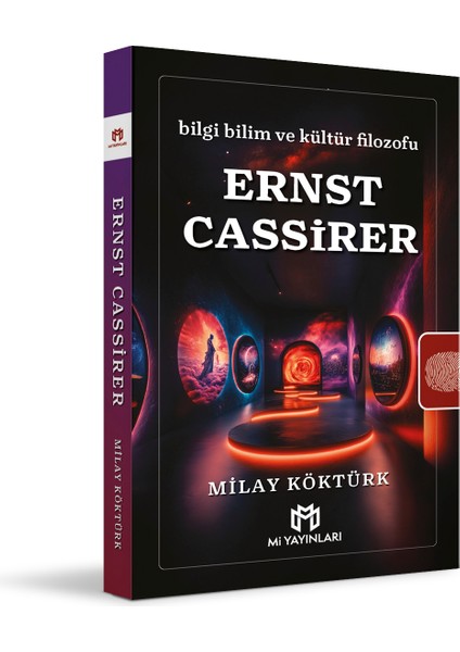 Bilgi Bilim ve Kültür Filozofu Ernst Cassirer - Milay Köktürk