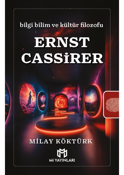 Bilgi Bilim ve Kültür Filozofu Ernst Cassirer - Milay Köktürk