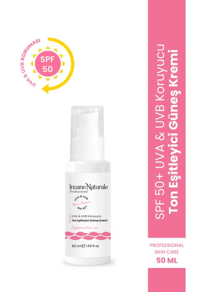 INSANE NATURALE Ton Eşitleyici Güneş Kremi - Spf 50+ , Uva & Uvb Koruyucu Güneş Kremi 50 ml