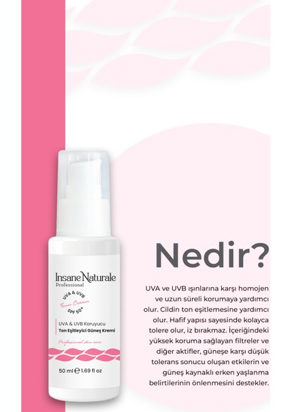 INSANE NATURALE Ton Eşitleyici Güneş Kremi - Spf 50+ , Uva & Uvb Koruyucu Güneş Kremi 50 ml modelleri