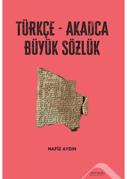 Türkçe-Akadca Büyük Sözlük - Nafiz Aydın