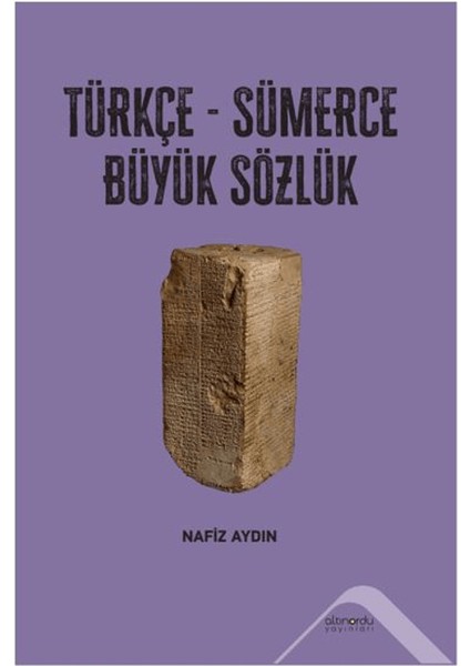 Türkçe / Sümerce Büyük Sözlük - Nafiz Aydın