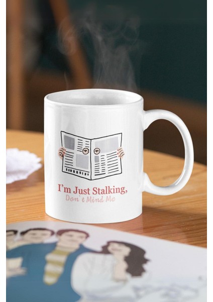 Merch&İce Stalker Baskılı Kupa - I Am Just Stalking, Don't Mind Me
