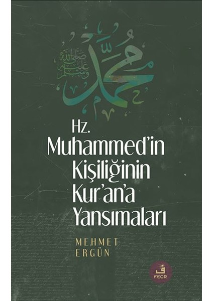 Hz. Muhammed’in Kişiliğinin Kur’ân’a Yansımaları - Mehmet Ergün