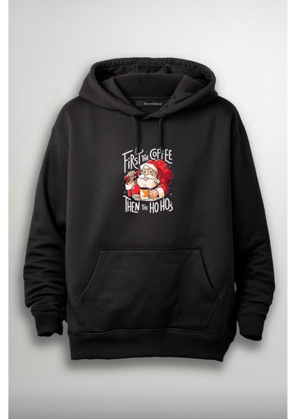 First Coffee Then Ho Ho's Yılbaşı Baskılı Unisex Hoodie