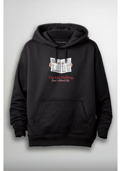 Stalker Önü Baskılı Hoodie - I Am Just Stalking, Don't Mind Me